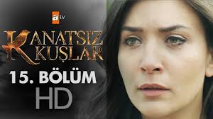 Kanatsiz Kuslar 15 Bolum Izle 28 Eylul Persembe