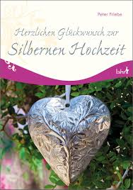Nur wenige ehepaare dürfen diesen ganz besonderen tag erleben, darum sollte er gebührend gefeiert werden! Herzlichen Gluckwunsch Zur Silbernen Hochzeit Von Friebe Peter