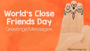 So you must recall all your friends on friendship day. Today Is World Close Friends Day Messages Wishes And Quotes