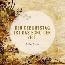 So ein geburtstag ist oft auch ein bisschen bilanzziehen. 32 Zitate Zum Geburtstag Aphorismen Und Weisheiten Zum Nachdenken