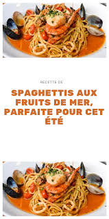 Recette Spaghettis Aux Fruits De Mer Parfaite Pour Cet Ete Recipe Pasta Recipes Food Entrees
