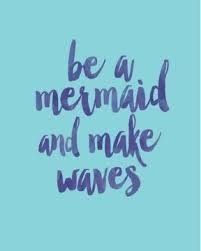 Be A Mermaid And Make Waves Quotes Printable Mermaid Quotes 15th Quotes Beach Quotes