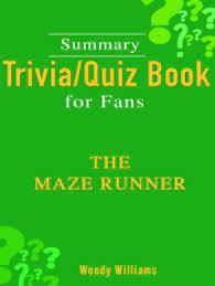 Best summary pdf, themes, and quotes. Read The Maze Runner Summary Trivia Quiz For Fans Online By Wendy Williams Books
