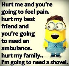 If You Hurt My Family Fun Quotes Funny Funny Minion Memes Funny Minion Quotes