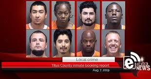 Titus County Inmate Booking Report Aug 7 2019
