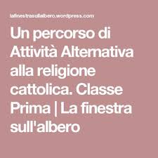 Un Percorso Di Attivita Alternativa Alla Religione Cattolica Classe Prima Attivita Cattolico Risorse Didattiche