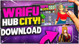 Waifu Hub City Download - How to Download Waifu Hub City on Android & iOS -  YouTube
