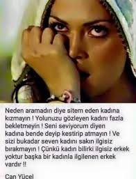neden aramadin diye sitem eden kadina kizmayin yolunuzu gozleyen kadini fazla bekletmeyin seni seviyorum diyen kadina bende deyip okuma guzel soz ozlu sozler