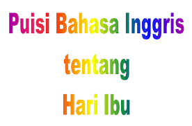 Untuk ibu terbaik di alam semesta: Puisi Bahasa Inggris Dan Artinya Tentang Hari Ibu Quotes