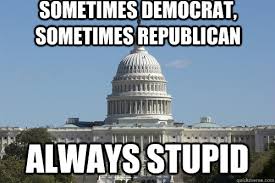 Sometimes Democrat Sometimes Republican Always Stupid Scumbag Congress Quickmeme