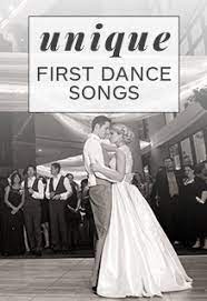 Unique First Dance Wedding Songs How To Pick Yours Wedding Shoppe First Dance Wedding Songs Unique First Dance Songs First Dance Songs