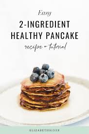 Easy 2 Ingredient Healthy Pancake Recipe Tutorial Elizabeth Rider In 2020 Tasty Pancakes Recipes Vegan Recipes Easy