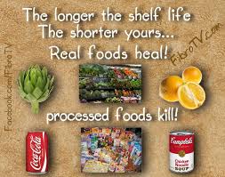 The Longer The Shelf Life The Shorter Yours Real Foods Heal Processed Foods Kill Fibrotv Com Healing Food Real Food Recipes Food