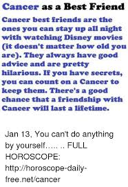 This is essential to protect the wound while blood and oxygen rush in and repair the damaged tissues. Cancer As A Best Friend Cancer Best Friends Are The Ones You Can Stay Up All Night With Watching Disney Movies It Doesn T Matter How Old You Are They Always Have Good