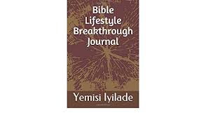 Whether people are wanting prevention, management or treatment for a chronic health condition, looking for a lifestyle change or just want to maintain their . Bible Lifestyle Breakthrough Journal Iyilade Yemisi 9781089947400 Amazon Com Books