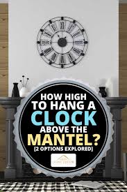 Yihui arts blue canvas wall art hand painted 3d white flower oil paintings gallery wrapped pictures for living room bedroom fireplace decoration. How High To Hang A Clock Above The Mantel 2 Options Explored Home Decor Bliss