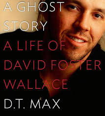 Every Love Story Is a Ghost Story: The Making of David Foster Wallace
