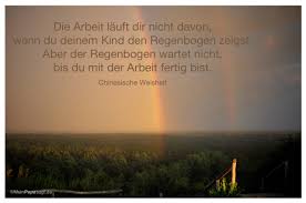 Die Arbeit Läuft Dir Nicht Davon Wenn Du Deinem Kind Den Regenbogen