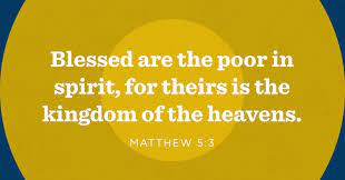 Blessed are the merciful, for they will be shown mercy. What Does It Mean To Be Poor In Spirit