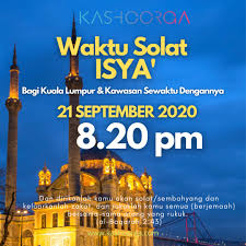 Jadual berbuka puasa & imsak kuala lumpur, putrajaya dan labuan 2021. Kashoorga Waktu Solat Fardhu Isya Bagi Kuala Lumpur Dan Facebook