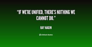 If we&#39;re unified, there&#39;s nothing we cannot do. - Ray Nagin at ... via Relatably.com