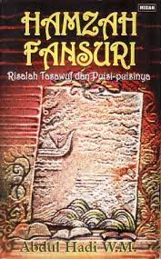Hamzah fansuri bapak sastra dan bahasa melayu. Hamzah Fansuri Risalah Tasawuf Dan Puisi Puisinya By Abdul Hadi W M