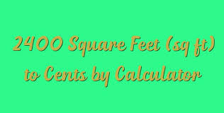 2400 square feet sq ft to cents by calculator simple