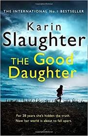 The Good Daughter The Best Thriller You Will Read This Year Amazon Co Uk Karin Slaughter 9780008150792 B National Book Tokens Books To Read Karin Slaughter