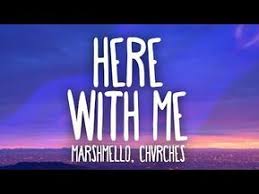Marshmello Chvrches Here With Me Lyrics Youtube Me Too Lyrics Lyrics Music Video Song
