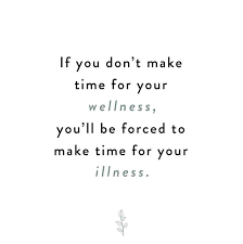 If you don t make time for your wellness you will be forced to make time for your illness. Make Time For Your Wellness Make Time Math Equations Math