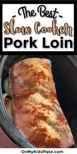 How To Cook Amazing Pork Loin In The Slow Cooker Every Time In 2020 Pork Loin Crock Pot Recipes Pork Loin Recipes Pork Crockpot Recipes