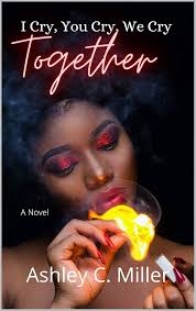 Amazon.com: I Cry, You Cry, We Cry Together eBook : C., Ashley : Kindle  Store