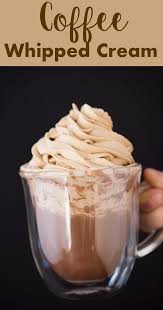 3 Ingredient Coffee Whipped Cream There Are So Many Uses For This Cakes Cupcakes F Recipes With Whipping Cream Coffee Whipped Cream Recipe Coffee Recipes