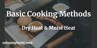 Grilling, pan frying, and roasting are all dry heat cooking methods. Sop Kitchen F B Production Cooking Methods Dry Heat And Moist Heat