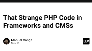 That Strange PHP Code in Frameworks and CMSs