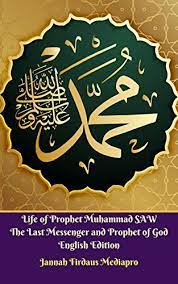 This means muhammad son of abdullah the qureishi (from the qureish tribe). Life Of Prophet Muhammad Saw The Last Messenger And Prophet Of God English Edition Kindle Edition By Mediapro Jannah Firdaus Religion Spirituality Kindle Ebooks Amazon Com
