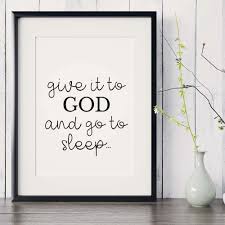 Perfect for your home or as a gift. Bible Verse Print Give It To God And Go To Sleep Scripture Printable Christian Wall Decor Bi Scripture Printables Bible Verse Prints Christian Wall Decor