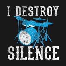 Moscow, paris london, vienna all are undone. Drums I Destroy Silence Funny Drummer Quote Drummer T Shirt Teepublic Drums Quotes Drummer Quotes Drums Art