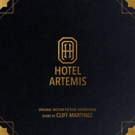Hotel Artemis (Original Motion Picture Soundtrack) - Album by Cliff  Martinez | Spotify