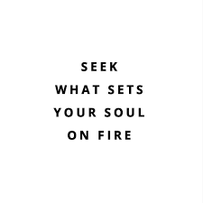 Seek What Sets Your Soul On Fire Our Favorite Inspirational Motivation Girlboss Girlpower Quotes In Mini Real Life Quotes Baddie Quotes Meaningful Quotes