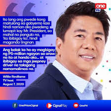 Nangakong magbibigay ng P5-million ang TV host na si Willie Revillame sa  mga jeepney driver na nanlilimos na lamang ngayong pandemya. Aniya, ito ang  kanyang paraan ng pagtulong sa gobyerno.