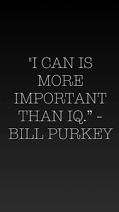 I Can Is More Important Than Iq Bill Purkey Quotes I Can Calm