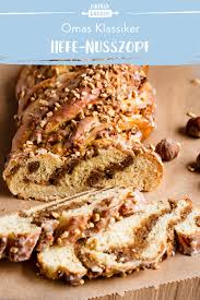 Hefe Nusszopf Omas Hefezopf Mit Fullung Die Besten Backrezepte Mit Gelinggarantie Rezept Nusszopf Rezept Hefenusszopf Einfach Backen