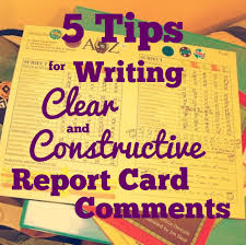 5 Tips For Writing Clear And Constructive Report Card Comments Report Card Comments Writing Tips Report Card