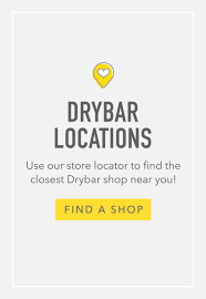 Hours may change under current circumstances Drybar Shops Just Blowouts