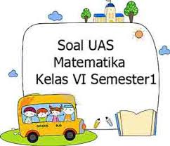 Hasil dari operasi hitung di atas adalah …. Soal Uas Matematika Kelas 6 Semester 1 Plus Kunci Jawaban Juragan Les