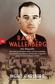 Raoul Wallenberg: Die Biografie