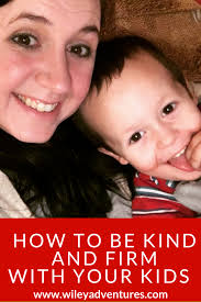 How to be Kind and be Firm with your Kids