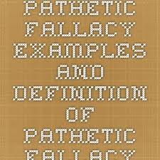 Pathetic Fallacy Examples And Definition Of Pathetic Fallacy Fallacy Examples Rhetoric Literacy Display