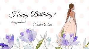 Happy birthday to all the cousin sisters, the best collection of birthday wishes for all the cousin sisters. 27 Sister In Law Birthday Wishes Images Wish Me On